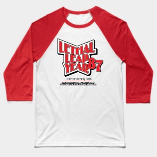 Lethal Leap Year 87 Baseball T-Shirt